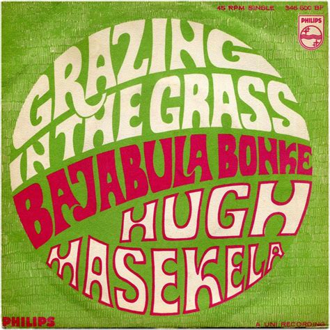 Grazing in the grass - Product Description. This instrumental hit by Hugh Masekela soared to the top of the charts in 1968, featuring an energetic pop groove and catchy brass riffs. In this chart for young players, Rick has beautifully captured the unique flavor of the original, and includes the transcribed solo of Hugh Masekela which can be played by a trumpet ...